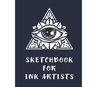 Sketchbook For Ink Artists: Drawing And Sketching In Ink Perfect Gift For Tattoo Artists All Seeing Eye In Triangle Design Cover