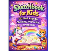 Sketchbook for Kids: 150 Blank Pages for Sketching, Art Practice, and Imagination