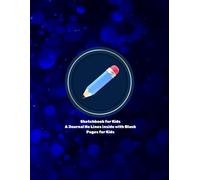 Sketchbook For Kids: A Journal No Lines Inside With Blank Pages for Kids (120 Pages)