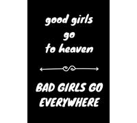 Sketchbook: Good Girls Go To Heaven, Bad Girls Go Everywhere; Black Sketchbook With 120 Pages