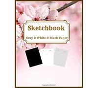 Sketchbook Gray & White & Black Paper: Sketchbook 3 In 1 Black Paper For Gel Pens Gray Paper For PencilsWhite Paper For Colored Pencils ,For Sketching Drawing, Art Work. For Men & Women ( Vol 11 )