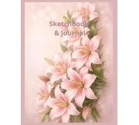 Sketchbook & Journal: Lilies: Jumbo Blank Paper Drawing Pad | 200 Unlined Plain Pages for Art and Writing | Vintage Pink Floral Design Gift for Women and Girls