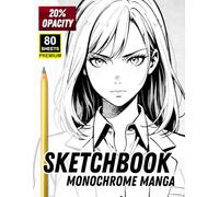 Sketchbook: Monochrome Manga | Trace & Practice Book for Aspiring Artists: 20% Opacity Character Templates for Drawing Practice - 80 Premium Sheets - ... & Manga Art Workbook for Teens and Adults