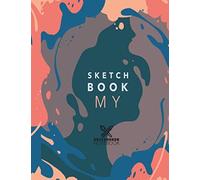 Sketchbook Notebook My: The Perfect Stylish Sketchbook For Creative Minds, A Large Journal 8.5" X 11" With White Paper For Drawing,Painting, Writing,It Contains Beautiful Shapes That Will Inspire You.