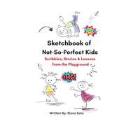 Sketchbook of Not-So-Perfect Kids: Scribbles, Stories & Lessons from the Playground