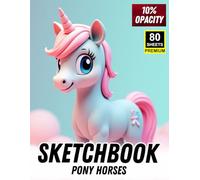 Sketchbook Pony Horses: 10% Opacity Cute Ponies for Tracing, Drawing & Fun