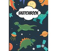 Sketchbook: Practice How To Draw Workbook, 8.5 X 11 Large Blank Pages For Sketching, Classroom Edition Sketchbook For Kids, Journal And Sketch Pad For Drawing - Cute Dinosaurs In Outer Space