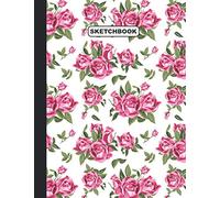 Sketchbook: Roses - Sketch Book with Blank Pages for Drawing, Sketching, Writing, and Doodling - Large 8.5 x 11 Drawing Pad