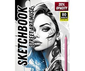 Sketchbook: Street Art Muse - 80 Sheets for Tracing Urban-Inspired Faces: Unleash your creativity with expressive female portraits inspired by modern graffiti, ink tattoos, and streetwear culture
