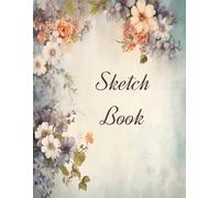 Sketchbook: Stunning Floral Sketchbook for Drawing, Writing, Creating | 110 Pages, 8.5 X 11 inches | Aesthetic Sketchbooks | Beautiful Sketchbooks for Kids, Teens, and Adults