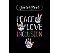 Sketchbook: Teacher Peace Love Inclusion Sped Squad Special Ed Teacher 8'' X 11'' Sketchbook The Perfect Gifts For Friends And Family
