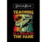 Sketchbook: Teaching Is Walk In The Park Teacher Day 8'' X 11'' Sketchbook The Perfect Gifts For Friends And Family