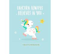 Sketchbook Unicorn Always Believes in You: Blank Sketchbook, Sketch, Draw and Paint