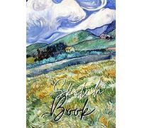 Sketchbook: Vincent Van Gogh Softcover Sketch Book For Creative Artists 7x10 Inches Impressionism & Inspirational Sketch Pad For Drawing, Writing Or Sketching For Van Gogh Lovers Quote On The Back