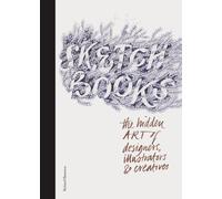 Sketchbooks: The Hidden Art of Designers, Illustrators, and Creatives