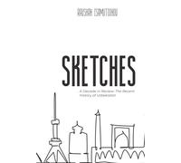 Sketches: А Decade in Review: The Recent History of Uzbekistan