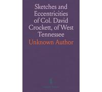 Sketches and Eccentricities of Col. David Crockett, of West Tennessee