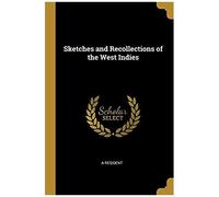 Sketches And Recollections Of The West Indies