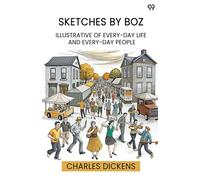Sketches By Boz Illustrative Of Every-Day Life And Every-Day People