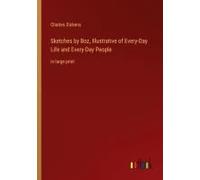 Sketches By Boz, Illustrative Of Every-Day Life And Every-Day People