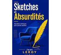 Sketches et Absurdités: Saynètes satiriques pour jeunes adultes