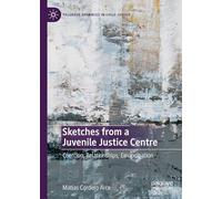 Sketches from a Juvenile Justice Centre: Coercion, Relationships, Emancipation