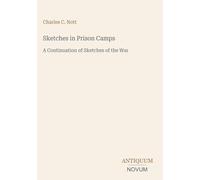 Sketches in Prison Camps: A Continuation of Sketches of the War