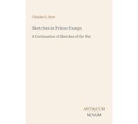 Sketches in Prison Camps: A Continuation of Sketches of the War
