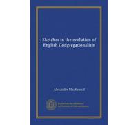 Sketches in the evolution of English Congregationalism