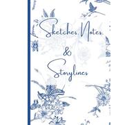 Sketches, Notes, and Storylines: A Creative Writing Journal for Ideas and Drafts