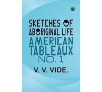 Sketches of Aboriginal Life American Tableaux, No. 1