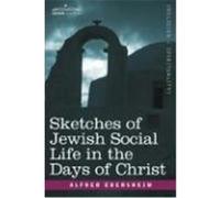 Sketches of Jewish Social Life in the Days of Christ Edersheim, Alfred (Auteur)