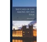 Sketches Of Life Among My Ain Folk