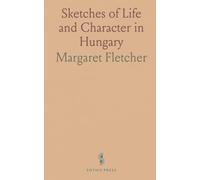 Sketches of Life and Character in Hungary