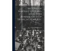 Sketches Of Martha's Vineyard, And Other Reminiscences Of Travel At Home, Etc; Volume 2