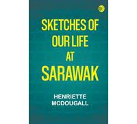 Sketches of Our Life at Sarawak