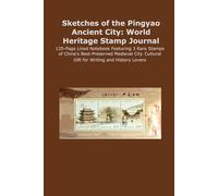 Sketches of Pingyao Ancient City: World Heritage Stamp Journal: 120-Page Lined Notebook Featuring 3 Rare Art Stamps of China's Best-Preserved Medieval ... Cultural Gift for Writing and History Lovers.
