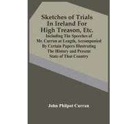 Sketches Of Trials In Ireland For High Treason, Etc.