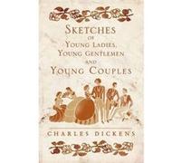Sketches of Young Ladies, Young Gentlemen and Young Couples (Alma Classics) Charles Dickens (Auteur)