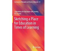 Sketching A Place For Education In Times Of Learning (Contemporary Philosophies And Theories In Education)