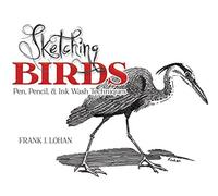 Sketching Birds: Pen, Pencil, & Ink Wash Techniques