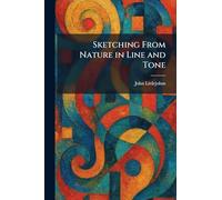 Sketching From Nature in Line and Tone