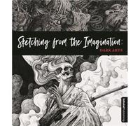 Sketching from the Imagination Dark Arts by 3dtotal Publishing 3dtotal Publishing (Auteur)