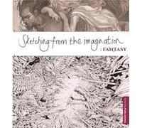 Sketching from the Imagination Fantasy Sean Andrew Murray, (Auteur)