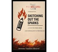 Sketching Out the Sparks: A Youth Fire Risk and Resilience Program