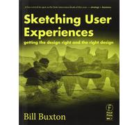 Sketching User Experiences: Getting the Design Right and the Right Design