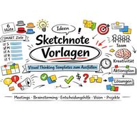 Sketchnote Vorlagen - Visual Thinking Templates zum Ausfüllen: Sketchnote-Bögen - ideal für interaktive Meetings