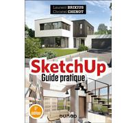 SketchUp - Guide pratique 5ème édition - Laurent Brixius - Dunod - broché - Guide