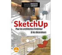 SketchUp - Pour les architectes d'intérieur et les décorateurs - 2e éd.