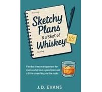 Sketchy Plans & A Shot Of Whiskey: Flexible Time Management For Moms Who Love A Good Plan...And A Little Something On The Rocks
